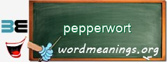 WordMeaning blackboard for pepperwort